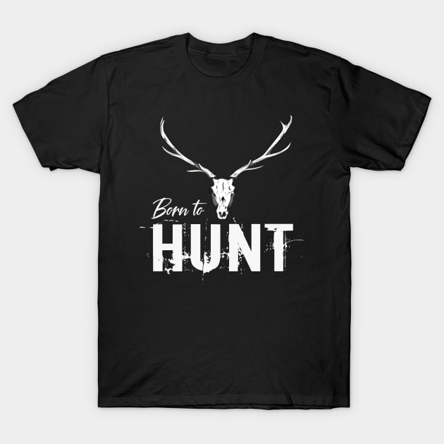 Born to hunt T-Shirt by Foxxy Merch